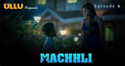 Machhli 2024 Ep 6 Ullu Porn Web Series HD